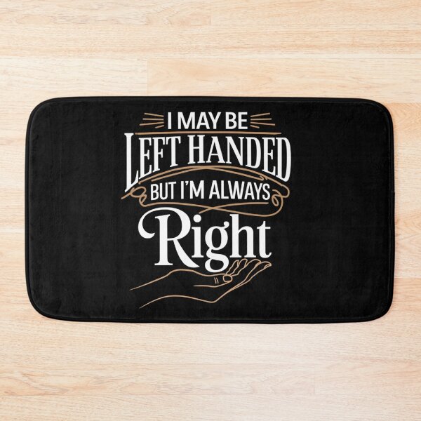 Item preview, I May Be Left Handed, but I’m Always Right designed and sold by TeeGrit.