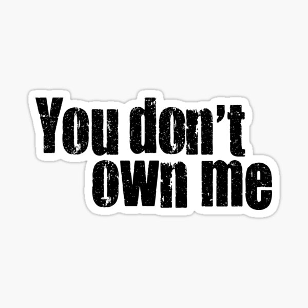 Item preview, Grunge Text You don't Own Me designed and sold by Benjamin Torres.