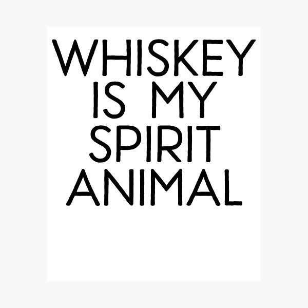Item preview, Whiskey My Spirit Animal ~ Drinks Cocktail Food designed and sold by StrangeStreet.