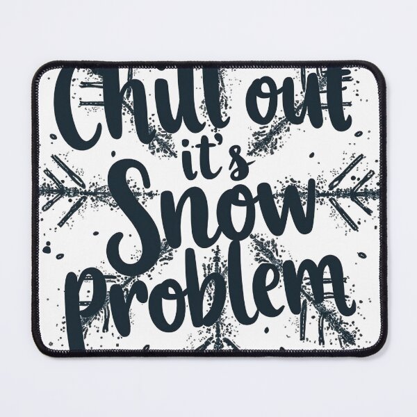 Item preview, chill out, its snow problem designed and sold by Ismartista.
