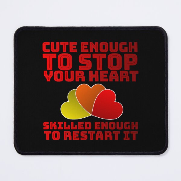 Item preview, Cute Enough To Stop Your Heart Skilled Enough To Restart it designed and sold by AlchemyColor.