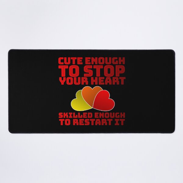 Item preview, Cute Enough To Stop Your Heart Skilled Enough To Restart it designed and sold by AlchemyColor.