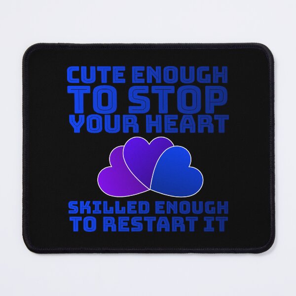 Item preview, Cute Enough To Stop Your Heart Skilled Enough To Restart it designed and sold by AlchemyColor.