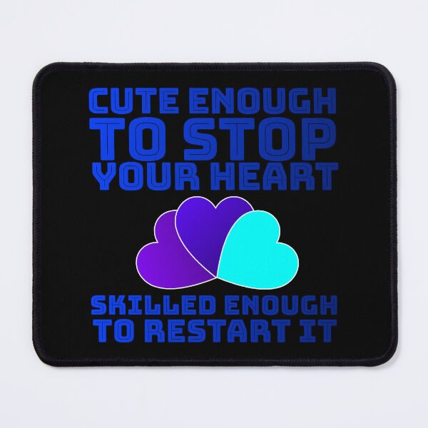Item preview, Cute Enough To Stop Your Heart Skilled Enough To Restart it designed and sold by AlchemyColor.