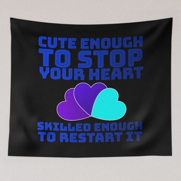 Item preview, Cute Enough To Stop Your Heart Skilled Enough To Restart it designed and sold by AlchemyColor.