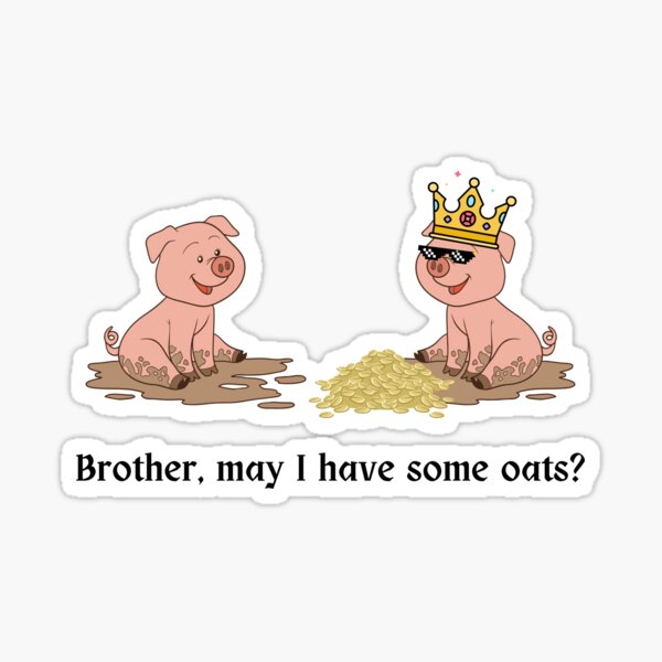Item preview, Oats Pig, Brother May I Have Some Oats, Classic Meme Sticker designed and sold by GiftsbyNoush.