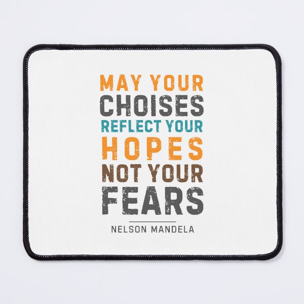 Item preview, May your choices reflect your hopes, not your fears - Nelson Mandela designed and sold by Sketch-Shack.