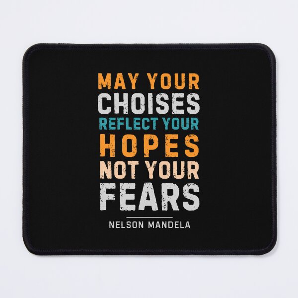 Item preview, May your choices reflect your hopes, not your fears - Nelson Mandela designed and sold by Sketch-Shack.