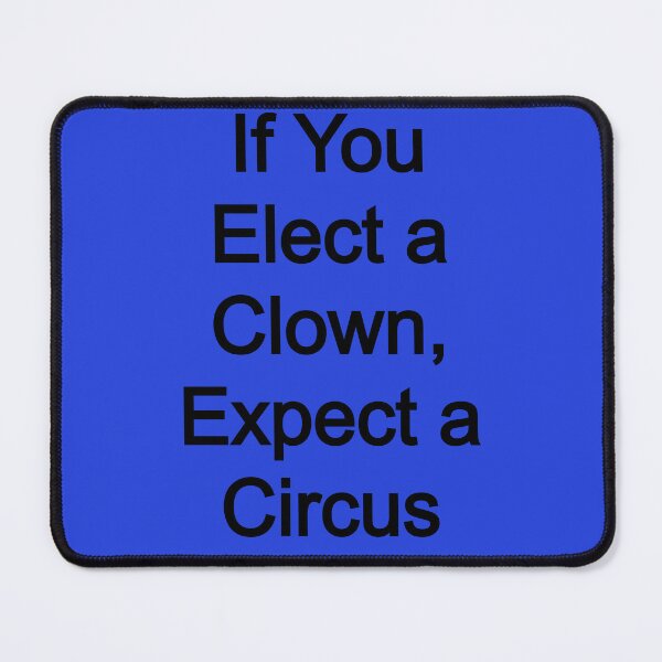 Item preview, If You Elect a Clown, Expect a circus designed and sold by FerrariKing.