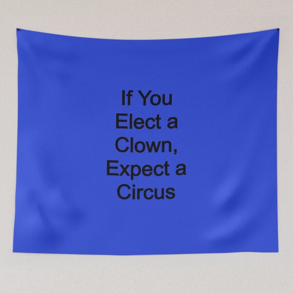 Item preview, If You Elect a Clown, Expect a circus designed and sold by FerrariKing.