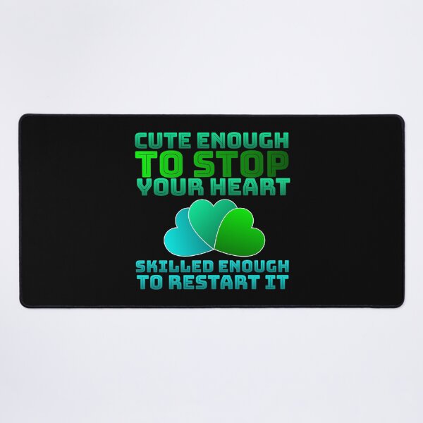 Item preview, Cute Enough To Stop Your Heart Skilled Enough To Restart it designed and sold by AlchemyColor.