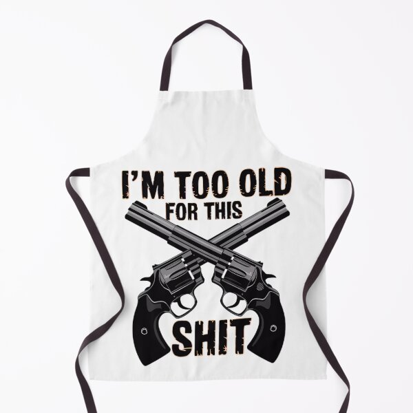 Item preview, Two crossed guns, I'm too old for this shit designed and sold by BugiDesignArt.