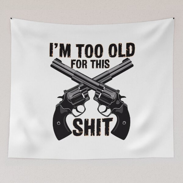 Item preview, Two crossed guns,  I'm too old for this shit designed and sold by BugiDesignArt.