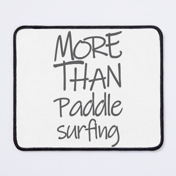 Item preview, More Than Paddle Surfing The Perfect Way to Show how much you love the adventure designed and sold by YAHIA-14.