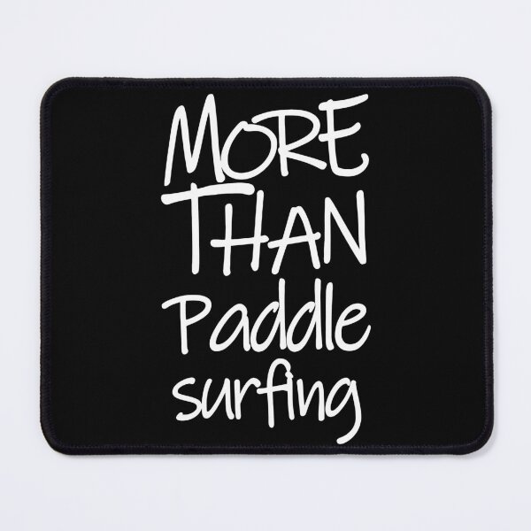 Item preview, More Than Paddle Surfing The Perfect Way to Show how much you love the adventure designed and sold by YAHIA-14.