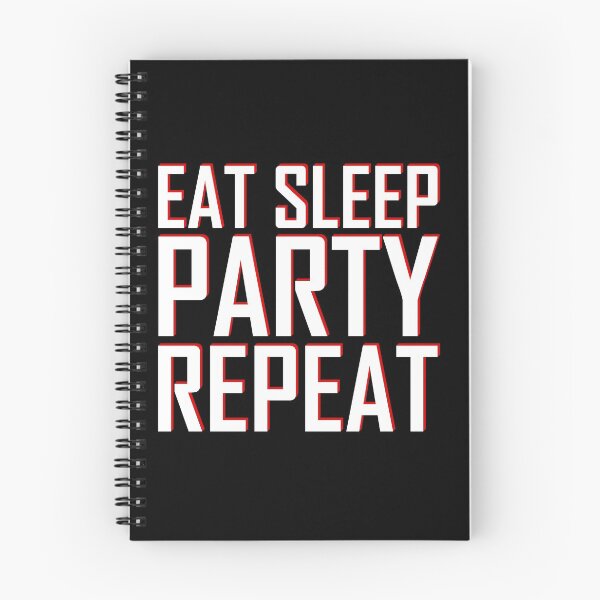 Item preview, EAT SLEEP PARTY REPEAT designed and sold by mtsdesign.