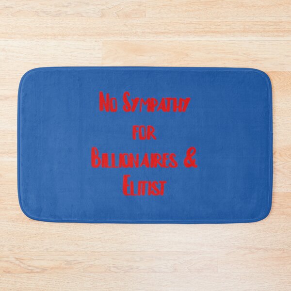 Item preview, No Sympathy for billionaires & Elitist designed and sold by FerrariKing.