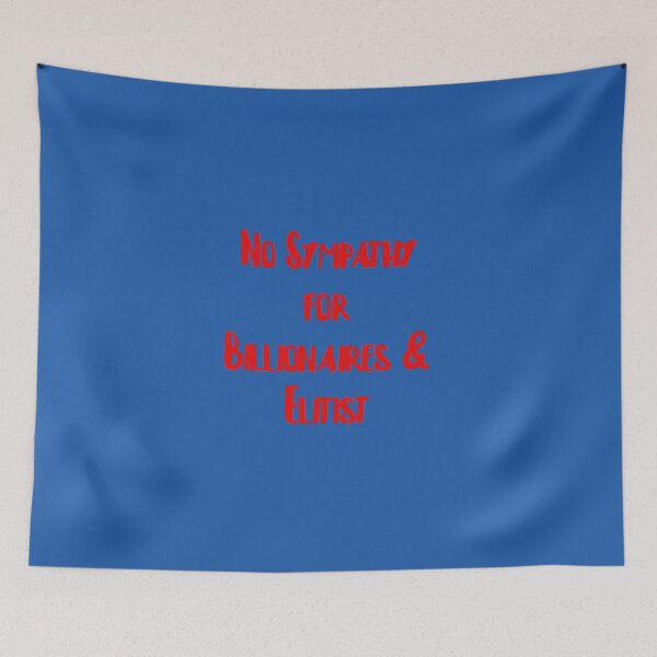 Item preview, No Sympathy for billionaires & Elitist designed and sold by FerrariKing.