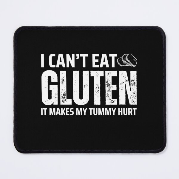 Item preview, I Can't Eat Gluten It Makes My Tummy Hurt Gluten Free Advocacy Celiac Disease designed and sold by MouDantArts.