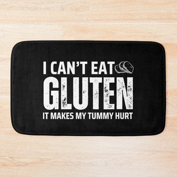 Item preview, I Can't Eat Gluten It Makes My Tummy Hurt Gluten Free Advocacy Celiac Disease designed and sold by MouDantArts.