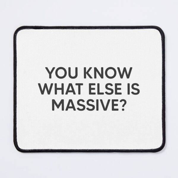 Item preview, You Know What Else Is Massive? designed and sold by mantrasupply.
