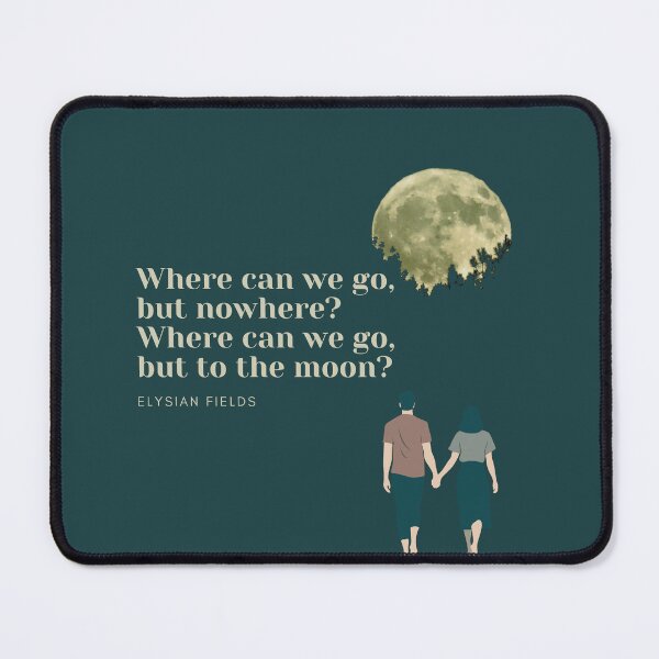 Item preview, Where do we go but nowhere Elysian fields fan art designed and sold by Etaipal.