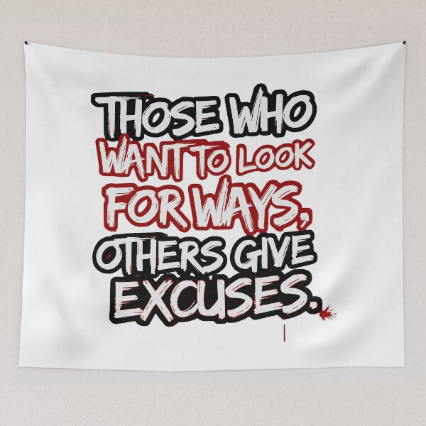 Item preview, Quote : THOSE WHO WANT TO LOOK FOR WAYS, OTHERS GIVE EXCUSES. designed and sold by JonathanP514.