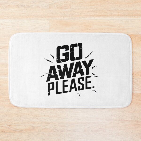 Item preview, GO AWAY PLEASE designed and sold by BRROOLY.