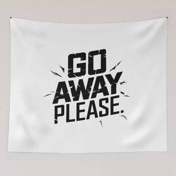 Item preview, GO AWAY PLEASE designed and sold by BRROOLY.