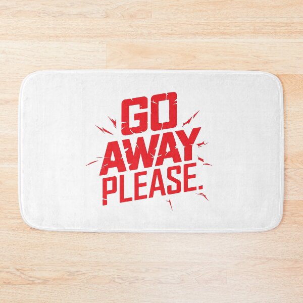 Item preview, GO AWAY PLEASE designed and sold by BRROOLY.