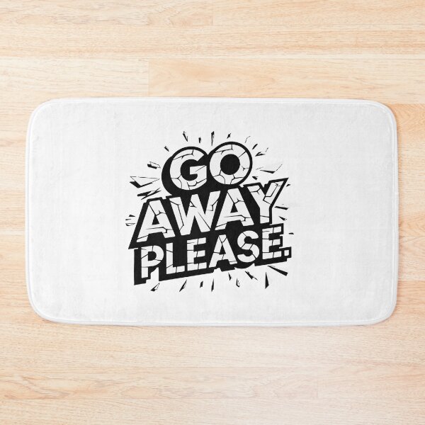 Item preview, GO AWAY PLEASE designed and sold by BRROOLY.