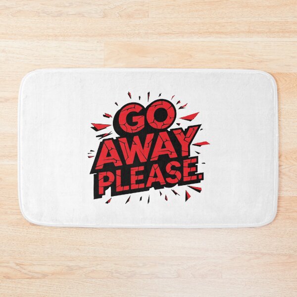 Item preview, GO AWAY PLEASE designed and sold by BRROOLY.