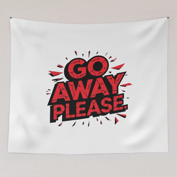 Item preview, GO AWAY PLEASE designed and sold by BRROOLY.