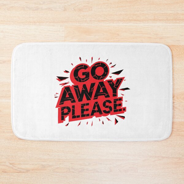 Item preview, GO AWAY PLEASE designed and sold by BRROOLY.