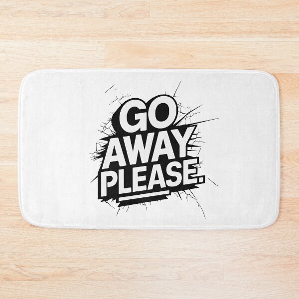 Item preview, GO AWAY PLEASE designed and sold by BRROOLY.