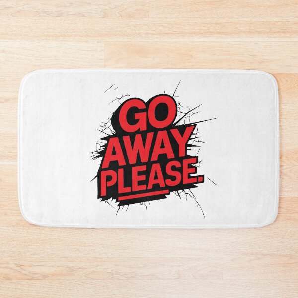 Item preview, GO AWAY PLEASE designed and sold by BRROOLY.