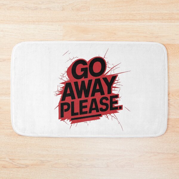Item preview, GO AWAY PLEASE designed and sold by BRROOLY.
