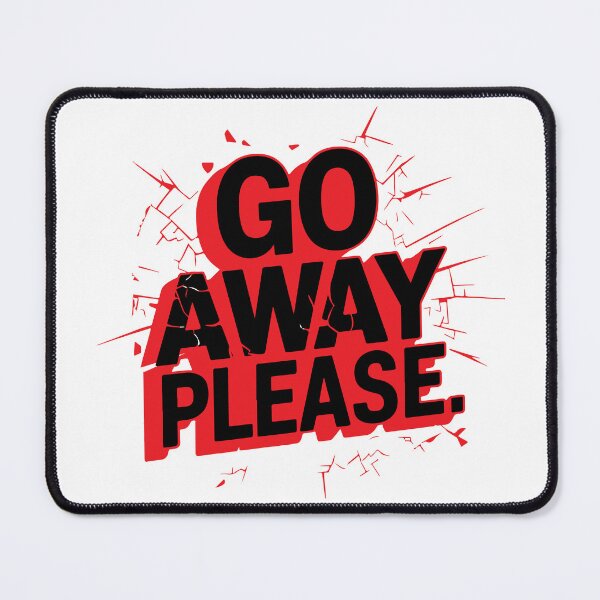 Item preview, GO AWAY PLEASE designed and sold by BRROOLY.