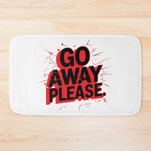 Item preview, GO AWAY PLEASE designed and sold by BRROOLY.