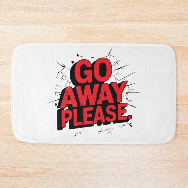 Item preview, GO AWAY PLEASE designed and sold by BRROOLY.