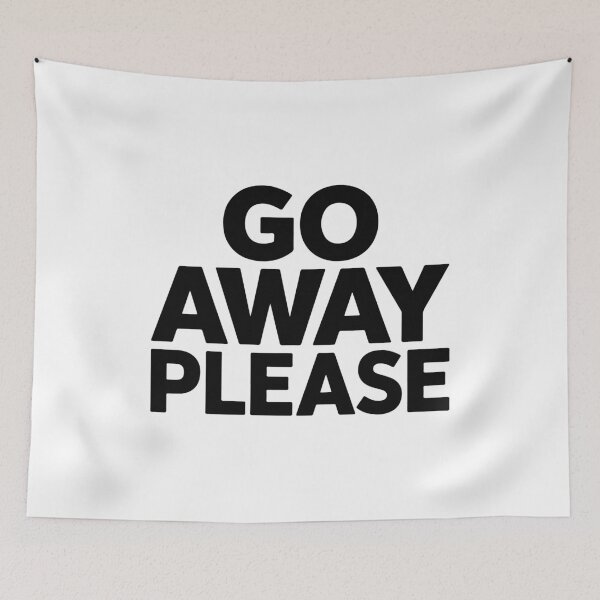 Item preview, GO AWAY PLEASE designed and sold by BRROOLY.