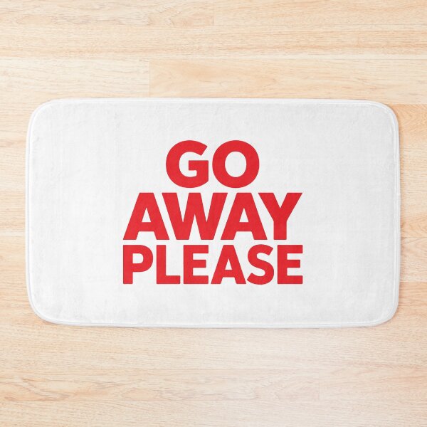 Item preview, GO AWAY PLEASE designed and sold by BRROOLY.