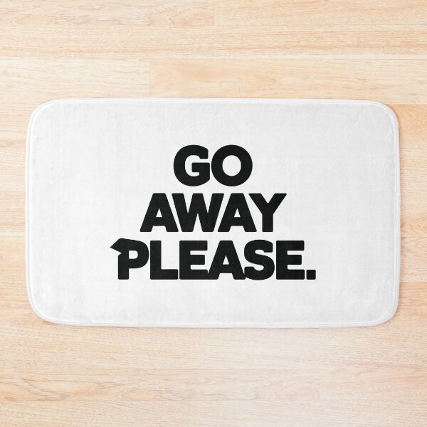Item preview, GO AWAY PLEASE designed and sold by BRROOLY.