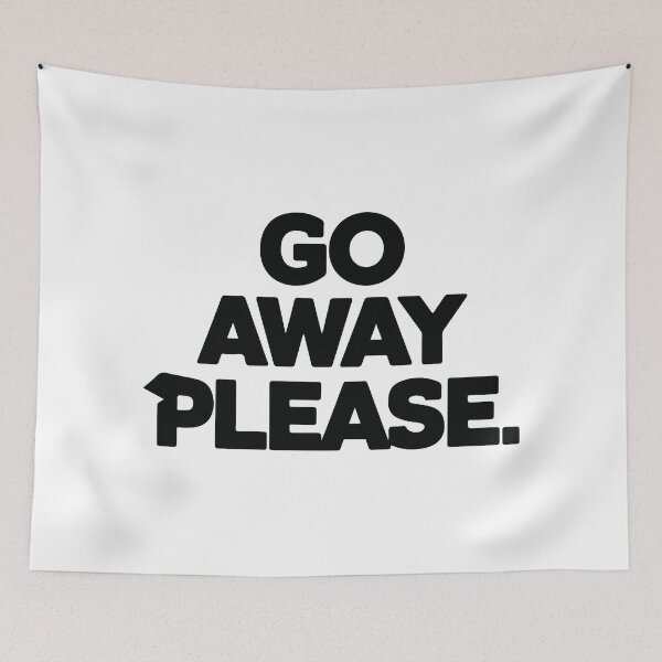 Item preview, GO AWAY PLEASE designed and sold by BRROOLY.