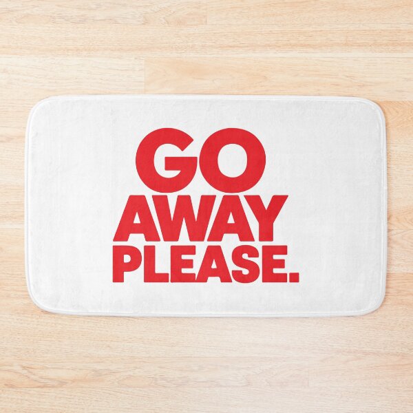Item preview, GO AWAY PLEASE designed and sold by BRROOLY.