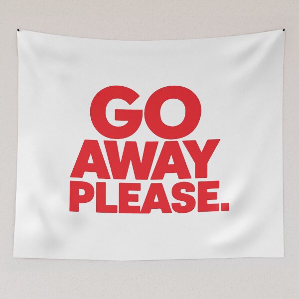 Item preview, GO AWAY PLEASE designed and sold by BRROOLY.