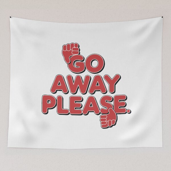 Item preview, GO AWAY PLEASE designed and sold by BRROOLY.