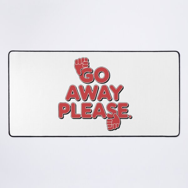 Item preview, GO AWAY PLEASE designed and sold by BRROOLY.