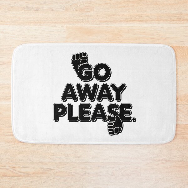 Item preview, GO AWAY PLEASE designed and sold by BRROOLY.