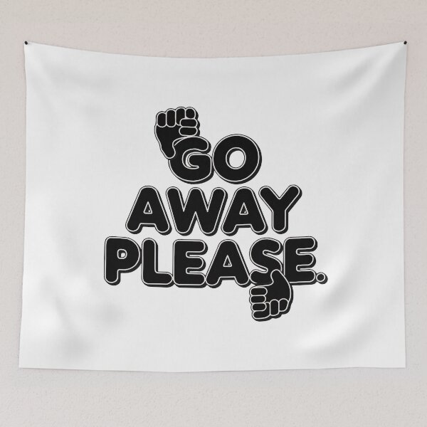 Item preview, GO AWAY PLEASE designed and sold by BRROOLY.